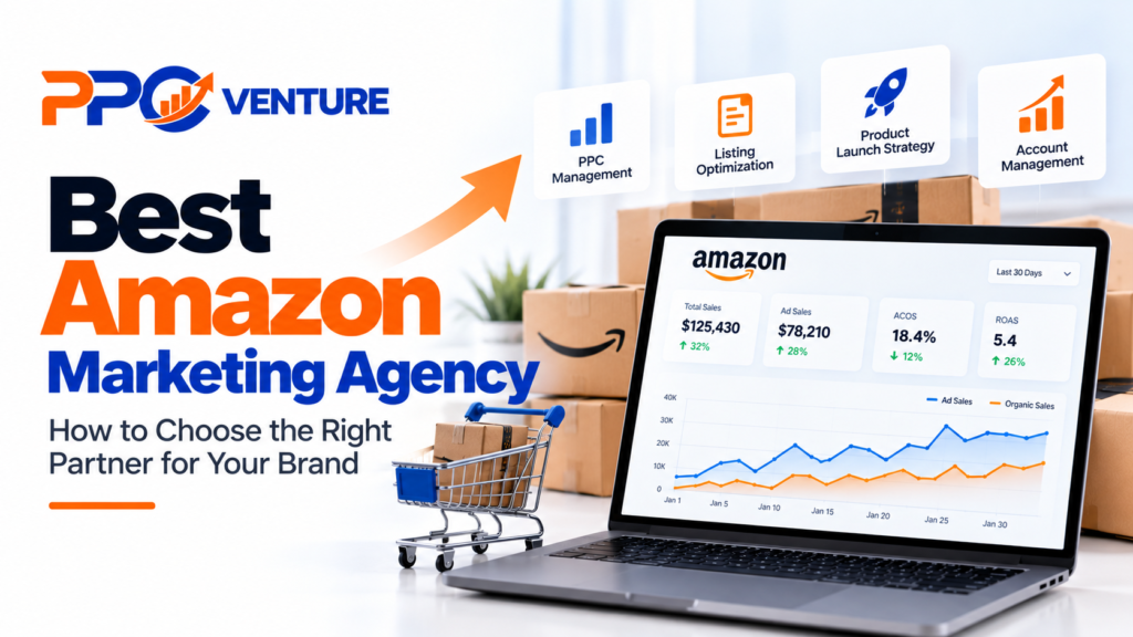 Best Amazon Marketing Agency: How to Choose the Right Partner for Your Brand